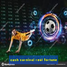 cash carnival real fortune